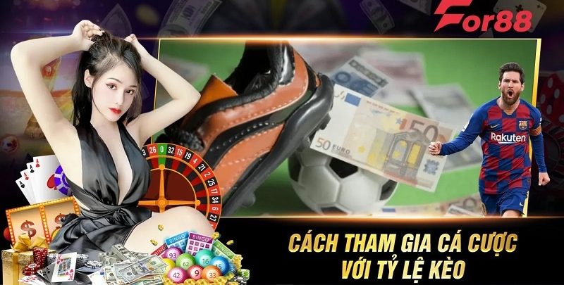 Cách tham gia cá cược với tỷ lệ kèo